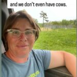 The steak is out, steak out. Josephine sitting in her truck keeping an eye out for our neighbors cows